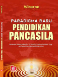 Paradigma Baru Pendidikan Pancasila : Berdasarkan Undang-Undang NO.12 Tentang Pendidikan Tinggi dan Panduan Baru Mata Kuliah wajib Umum