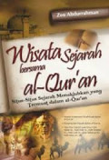 Wisata Sejarah bersama al-Qur'an : Situs-Situs Sejarah Menakjubkan yang Termuat dalam al-Qur'an