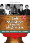 Jadi Miliarder Bersama Al-Qur'an : yang shalih, cerdas, yang kaya raya