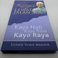 Kaya Lewat Jalan Tol : kaya hati, kaya rasa, kaya raya / Yusuf Mansur