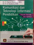 Komunikasi dan Teknologi Informasi Pendidikan : filosofi, konsep, dan aplikasinya / Zaenal Mukarom