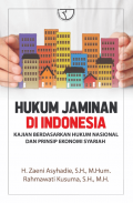 Hukum jaminan di Indonesia : kajian berdasarkan hukum nasional dan prinsip ekonomi syariah / Zaeni Asyhadie