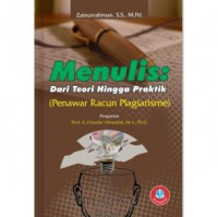 Menulis dari teori hingga praktik : Penawar racun plagiarisme / Zainurrahman