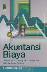 Akuntansi Biaya : Conventional Costing, Just In Time, dan Activity - Based Costing