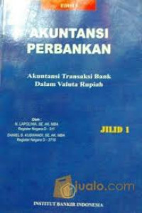 Akuntansi Perbankan 1 : akuntansi transaksi bank dalam valuta rupiah / N.Lapoliwa; Daniel S.Kuswandi