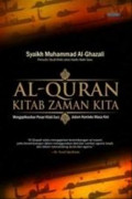 Al-Quran Kitab Zaman Kita : Mengaplikasikan Pesan Kitab Suci dalam Konteks Masa Kini / Muhammad al-Ghazali