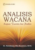 Analisis Wacana : Kajian Teoritis dan Praktis / Nurlaksana Eko Rusminto
