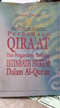 Anatomi Al-Quran Perbedaan Qiraat dan Pengaruhnya Terhadap Istinbath Hukum dalam Al-Quran / Hasanuddin AF