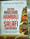 Antara Madzhab Hambali Dengan Salafi Kontemporer : Perbedaannya Dalam Bidang Akidah, Fikih & Tasawuf / Syaikh Mustafa Hamdu 'Ullayan Al-Hambali