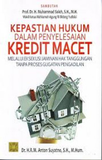 Kepastian Hukum Dalam Penyelesaian Kredit Macet Melalui Eksekusi Jaminan Hak Tanggungan Tanpa Proses Gugatan Pengadilan