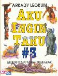 Aku Ingin Tahu #3 / Arkady Leokum