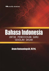 Bahasa Indonesia : untuk pendidikan guru sekolah dasar / Arum Ratnaningsih