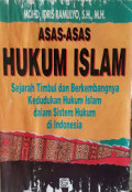 Asas-Asas Hukum Islam : Sejarah Timbul dan Berkembangnya Kedudukan Hukum Islam dalam Sistem Hukum di indonesiaonesia / Mohd. Idris Ramulyo