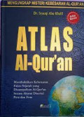 Atlas Al-Qur'an: Membuktikan Kebenaran Fakta Sejarah yang Disampaikan Al-Qur'an Secara Akurat Disertai Peta dan Foto / Syauqi Abu Khalil