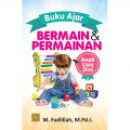 Bermain dan permainan anak usia dini ( buku ajar ) / M.Fadlillah