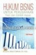 Hukum Bisnis Untuk Perusahaan: teori dan contoh kasus