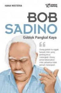 Bob Sadino: goblok pangkal kaya / Hana Wisteria