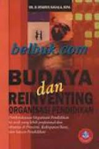 Budaya dan Reinventing Organisasi Pendidikan: pemberdayaan organisasi pendidikan ke arah yang lebih profesional dan dinamis di Pprovinsi, kabupaten/kota, dan satuan pendidikan