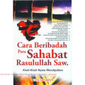 Cara Beribadah para Sahabat Rasulullah saw