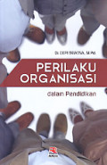 Perilaku Organisasi dalam Pendidikan / Cepi Triatna