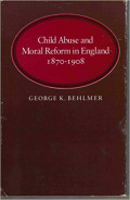 Child Abuse and moral reform in england 1870-1908