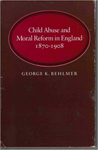 Child Abuse and moral reform in england 1870-1908
