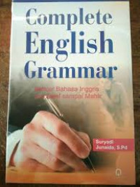 Complete english grammar : belajar bahasa inggris dari awal sampai akhir / Suryadi, junaida