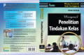 Mengenal Penelitian Tindakan Kelas (Edisi Kedua) / Wijaya Kusumah