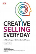 Creative Selling everyday: sell creatively and get your desired response / Donny Herdianto