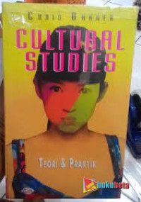 Cultural Studies: Teori dan Praktik