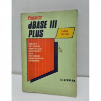 Pengantar dbase III plus : sebuah petunjuk pemakaian interaktif dan referensi penyusunan program / Zinsari
