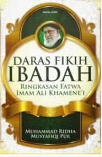 Daras Fikih Ibadah : Ringkasan Fatwa Imam Ali Khamene'i