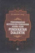 Pengembangan Metodologi Pendidikan Agama Islam Pendekatan Dialektik / Maksudin