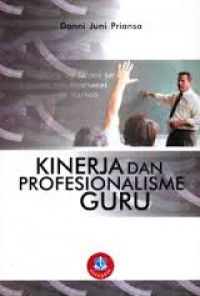 Kinerja dan Profesionalisme Guru: fokus pada peningkatan kualitas sekolah, guru, dan proses pembelajaran
