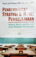 Pengembangan Strategi Dan Model Pembelajaran : Inovatif, Kreatif, dan prestatif dalam memahami peserta didik / Donni Juni Priansa