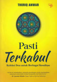 Pasti Terkabul ; Koleksi Doa Untuk Berbagai Kesulitan