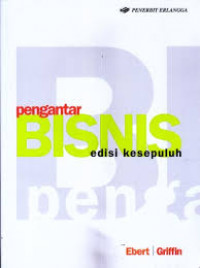 Pengantar Bisnis (Edisi 10) / Ronald J. Ebert