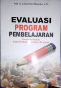 Evaluasi program pembelajaran: panduan praktis bagi pendidik dan calon penididik / Eko Putro Widoyoko