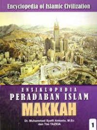 Ensiklopedia Peradaban Islam Makkah (Jilid 1)