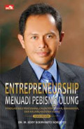 Entrepreneurship menjadi pebisnis ulung, panduan bagi para pengusaha, calon pengusaha, mahasiswa, dan kalangan dunia usaha / Eddy Soeryanto Soegoto