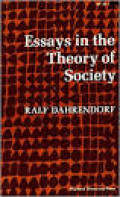 Essays in the theory of society / Ralf Dahrendorf