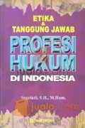 Etika dan Tanggung Jawab Profesi Hukum di Indonesia