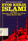 Etos Kerja Islami : Petunjuk Pekerjaan Yang Halal dan Haram dalam Syariat Islam / Hamzah Ya'qub