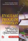 Evaluasi Program Pendidikan: pedoman teoritis praktisi pendidikan / Suharsimi Arikunto