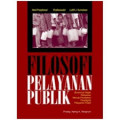 Filosofi Pelayanan Publik: Buramnya Wajah Pelayanan Menuju Perubahan Paradigma Pelayanan Publik