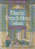 Filsafat Pendidikan Islami : integrasi jasmani, rohani, dan kalbu memanusiakan manusia / Ahmad Tafsir