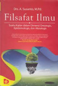 Filsafat Ilmu: suatu kajian dalam dimensi ontologis, epistemologis, dan aksiologis