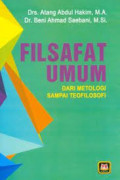 Filsafat umum dari metologi sampai teofilosofi / Atang Abdul hakim