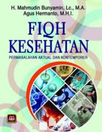 Fiqh Kesehatan : Permasalahan Aktual dan Kontemporer / Mahmudin Bunyamin