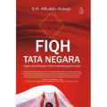 Fiqh tata negara : Upaya mendialogkan sistem ketatanegaraan islam / Afifuddin Muhakir